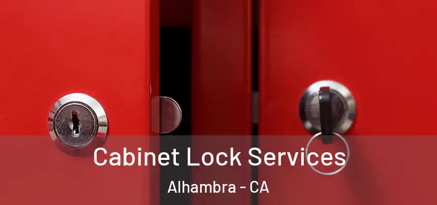  Cabinet Lock Services Alhambra - CA