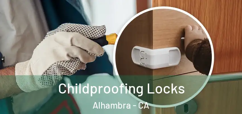  Childproofing Locks Alhambra - CA