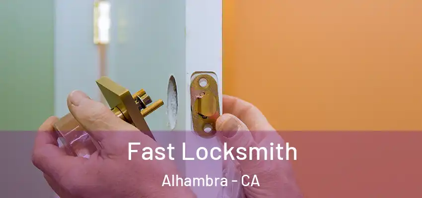  Fast Locksmith Alhambra - CA