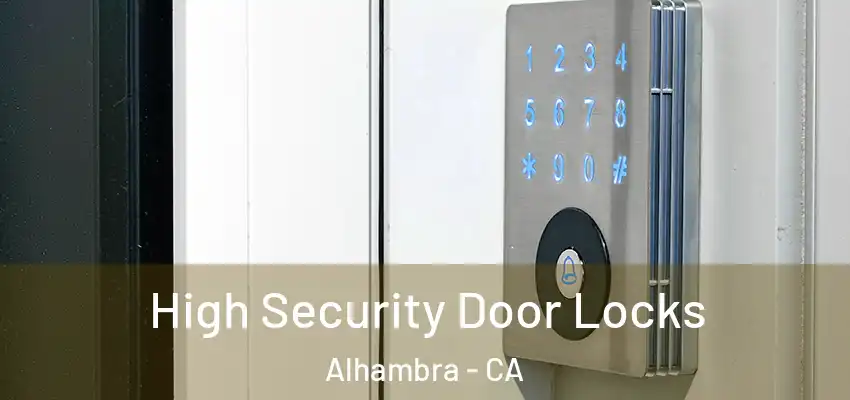 High Security Door Locks Alhambra - CA