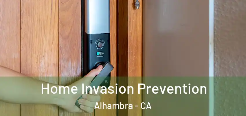 Home Invasion Prevention Alhambra - CA