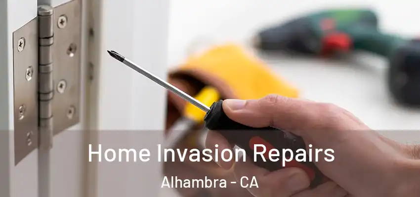  Home Invasion Repairs Alhambra - CA