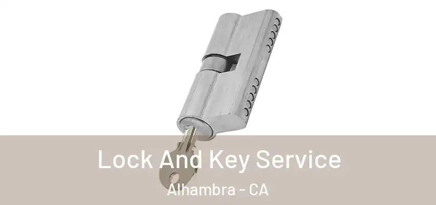  Lock And Key Service Alhambra - CA