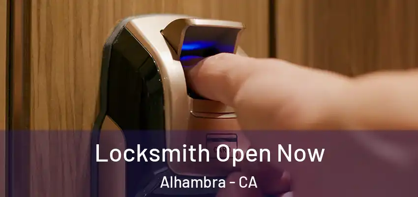 Locksmith Open Now Alhambra - CA