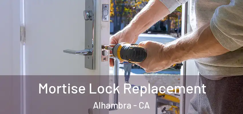  Mortise Lock Replacement Alhambra - CA