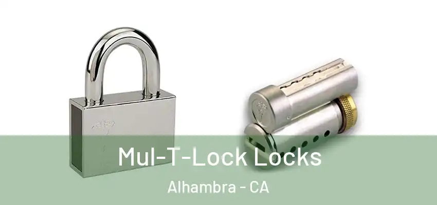  Mul-T-Lock Locks Alhambra - CA