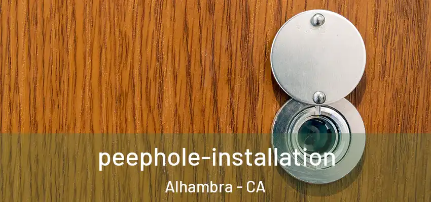  peephole-installation Alhambra - CA