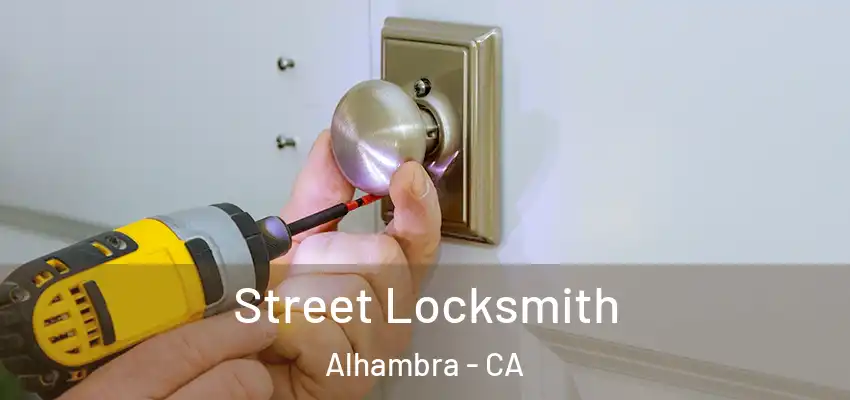Street Locksmith Alhambra - CA