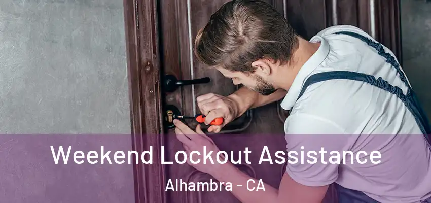 Weekend Lockout Assistance Alhambra - CA